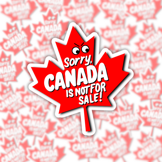 Sorry, Canada Is Not For Sale Sticker