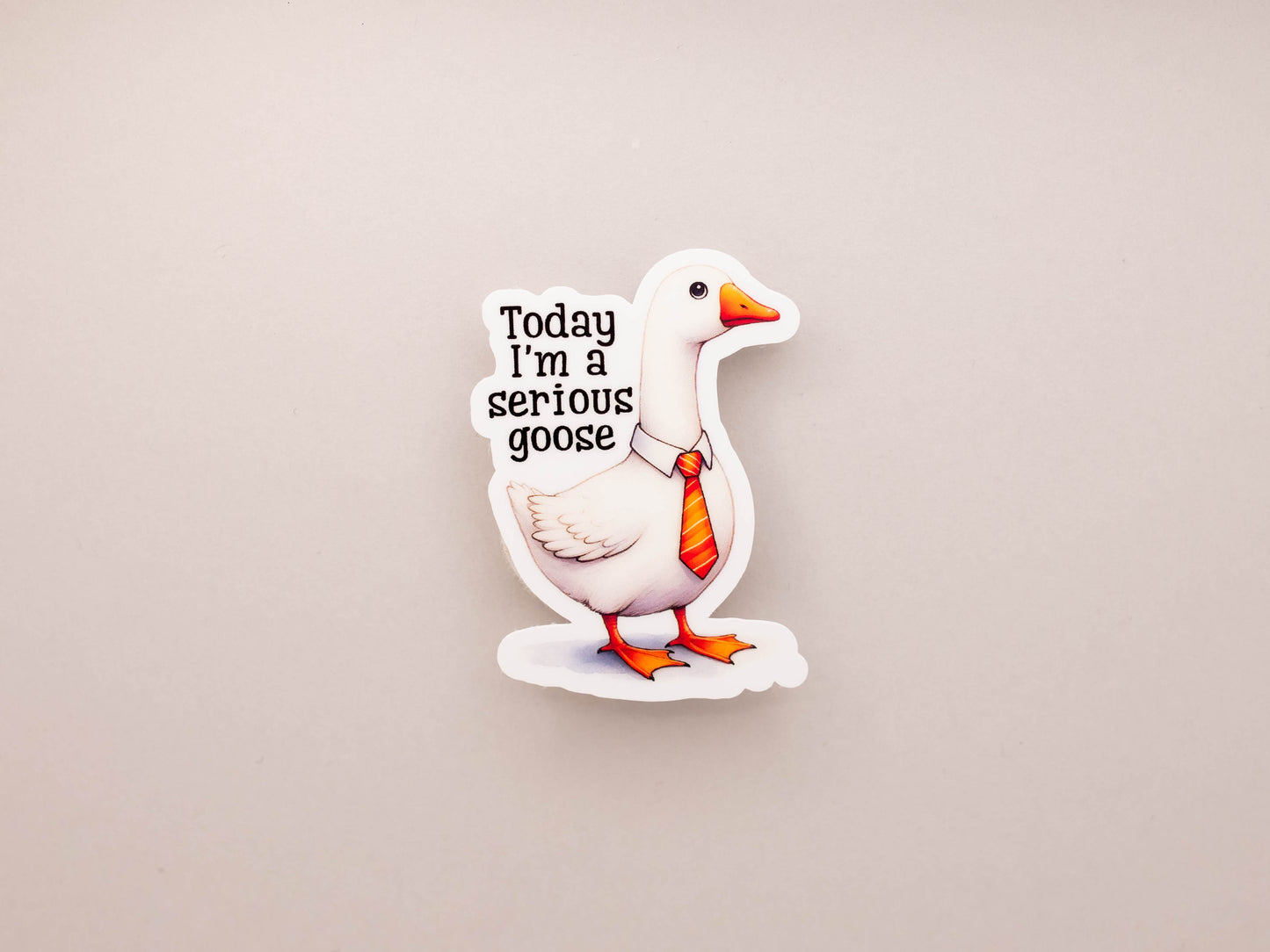 Today I'm A Serious Goose Sticker