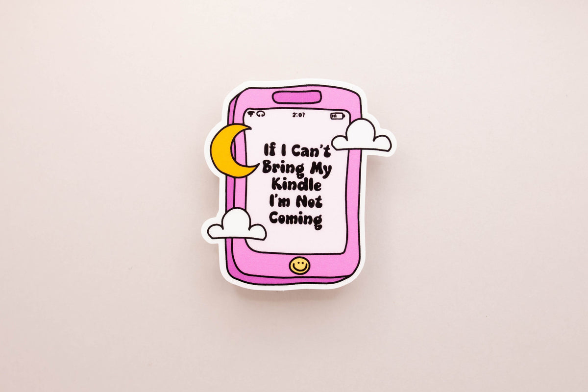 Not Coming Sticker If I Can't Bring My Kindle I'm Not Coming Sticker – MightyWarriorDesigns