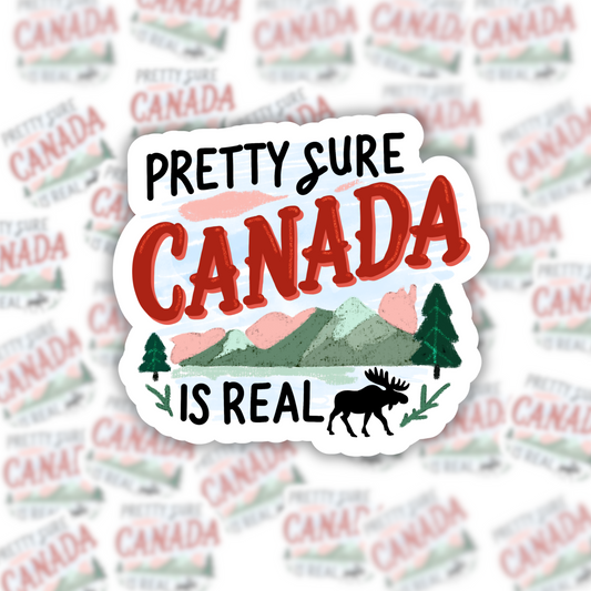 Pretty Sure Canada Is Real Sticker